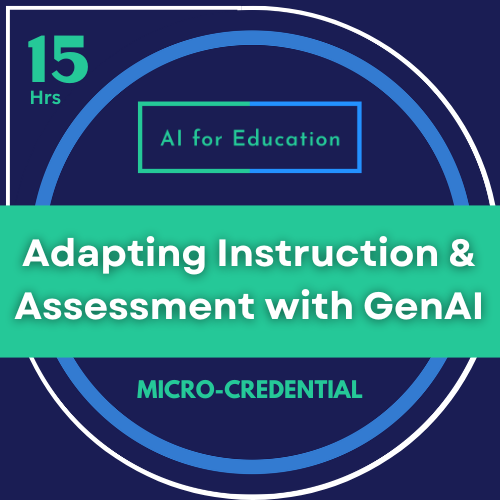 Adapting Instruction & Assessment with GenAI micro-credential